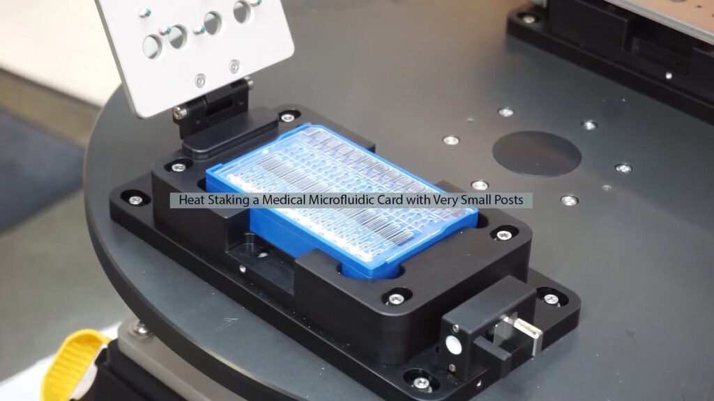 Heat staking very small posts on a medical fluidic card using Thermal Press equipment